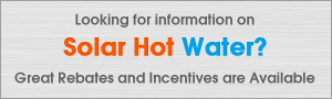 Looking for information on Solar Hot Water?